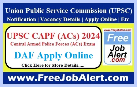 UPSC CAPF (ACs) 2024 – Apply Online for DAF Notification