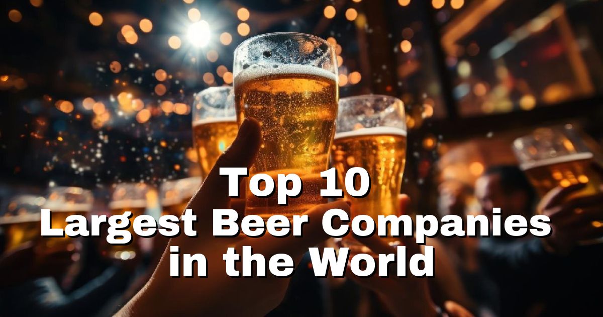 Exploring the Top 10 Largest Beer Companies in the World Exploring the Top 10 Largest Beer Companies in the World