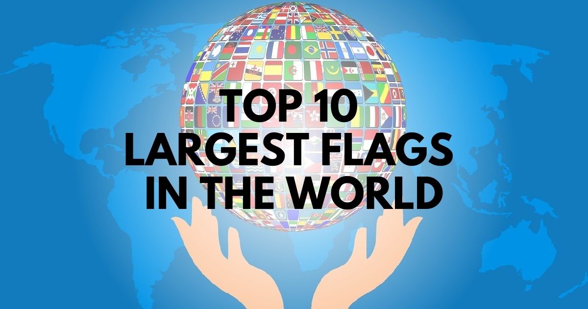 Top 10 Largest Flags in the World - FreeJobAlert.Com