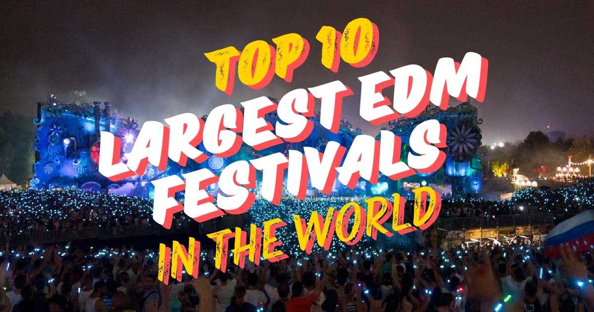 Top 10 Largest EDM Festivals in the World | Biggest Music Festival